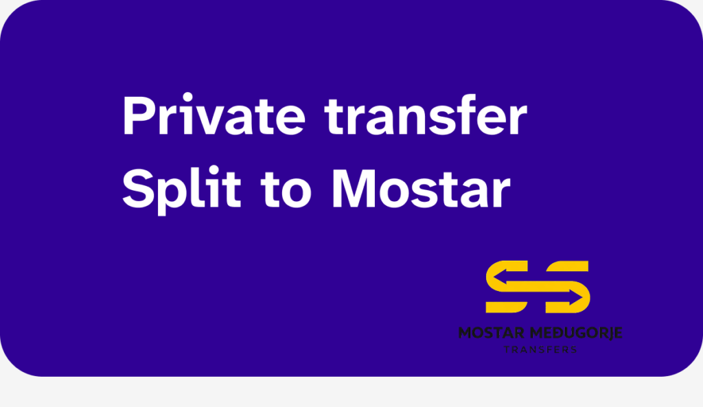 Private transfer Split to Mostar